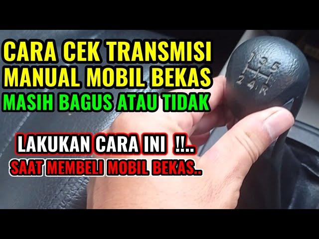 4 CARA CEK TRANSMISI MANUAL MOBIL BEKAS MASIH BAGUS ATAU TIDAK  I CEK SEBELUM MEMBELI MOBIL BEKAS