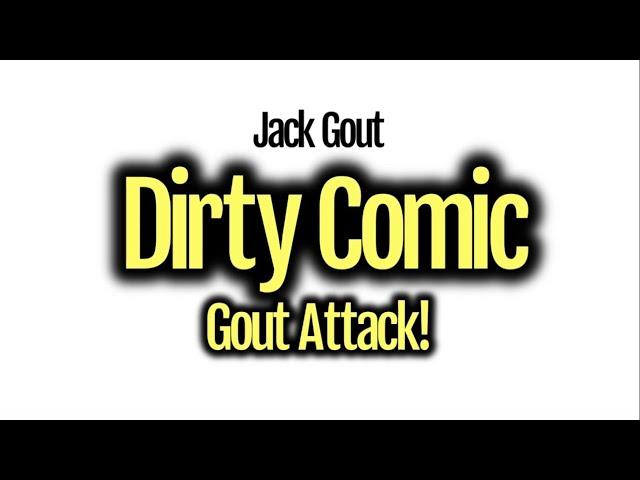 Dirty Comic Gout Attack!