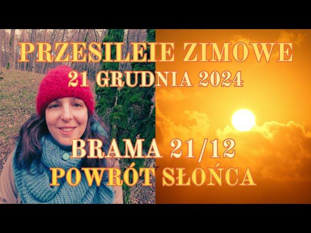 21 grudnia 2024 : Przesilenie Zimowe  Powrót Słońca  Brama 21/12  Światło i Miłość  | Free Flow