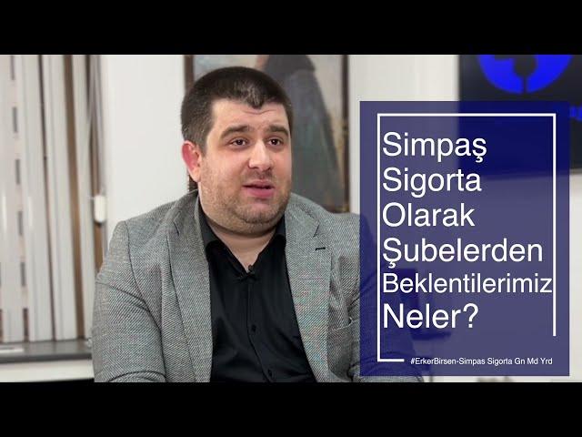 Şubelerimizden Beklentilerimiz Neler? I Simpaş Sigorta