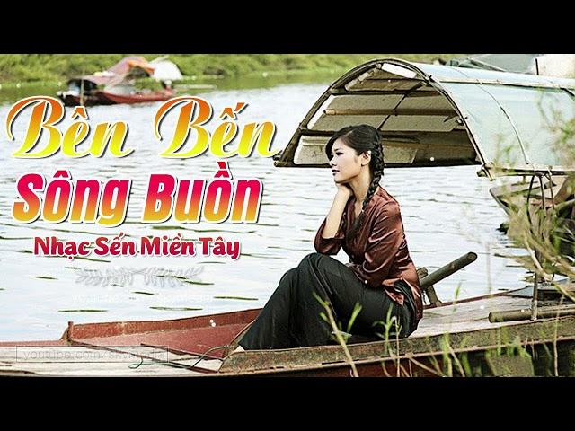 Bên Bến Sông Buồn - LK Dân Ca Miền Tây 2024, Nhạc Trữ Tình Quê Hương - Dân Ca Miền Tây