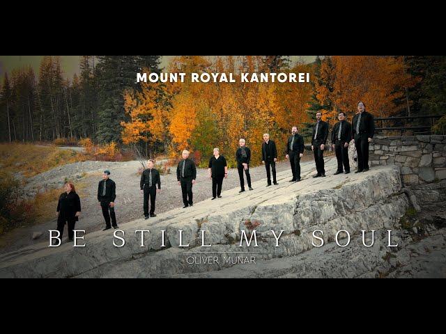 Be Still My Soul - Mount Royal Kantorei