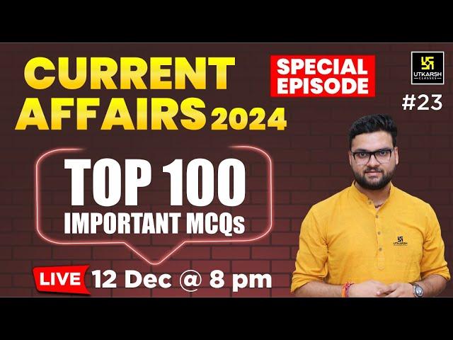 Current Affairs 2024 | Top 100 Questions | #23 Special Episode By Kumar Gaurav Sir