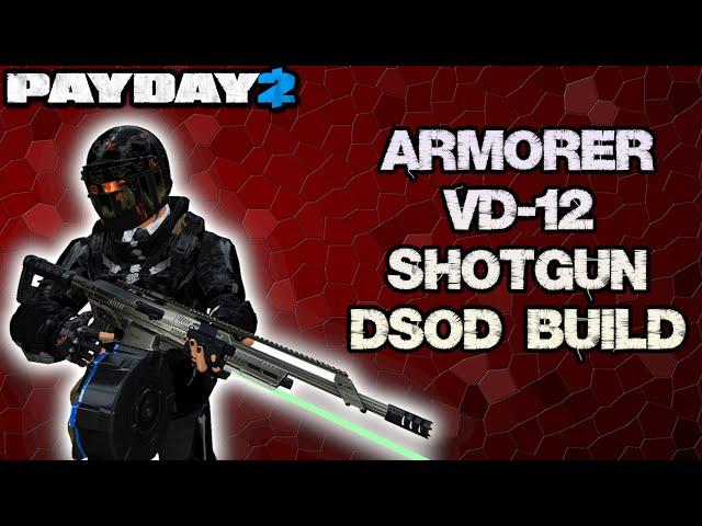 [Payday 2] Armorer VD-12 Shotgun DSOD Build; The Best Single Shotgun