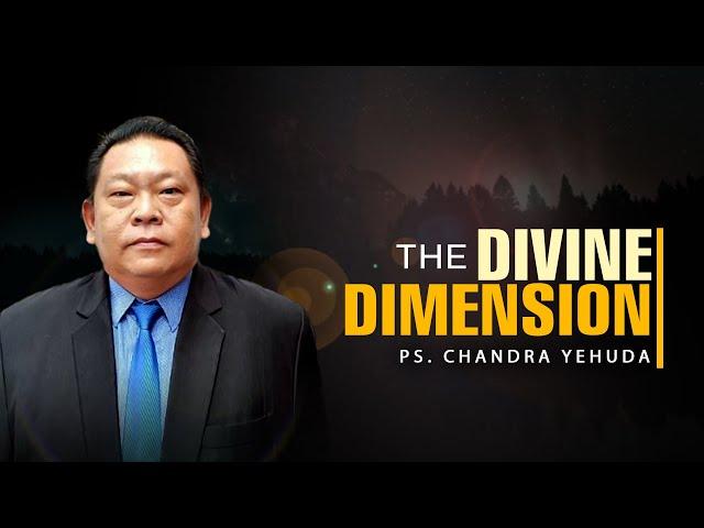 The Divine Dimension | Ps. Chandra Yehuda