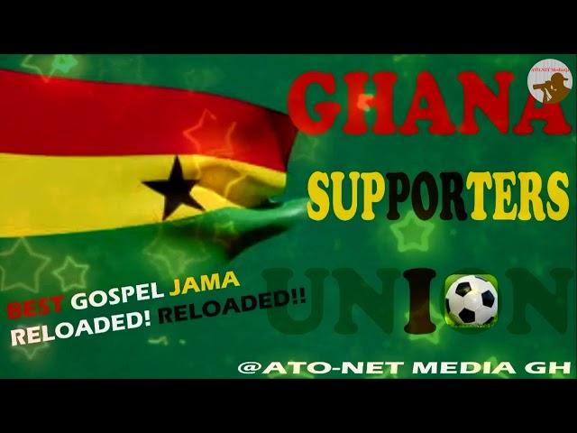 BEST  JAMA  GOSPEL ------ GHANA  SUPPORTERS  UNION. RELOADED! RELOADED!!   [Official Audio]