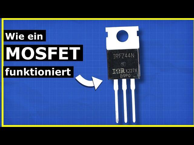 Wie MOSFETs funktionieren - der ultimative Leitfaden zum PROFI-Wissen