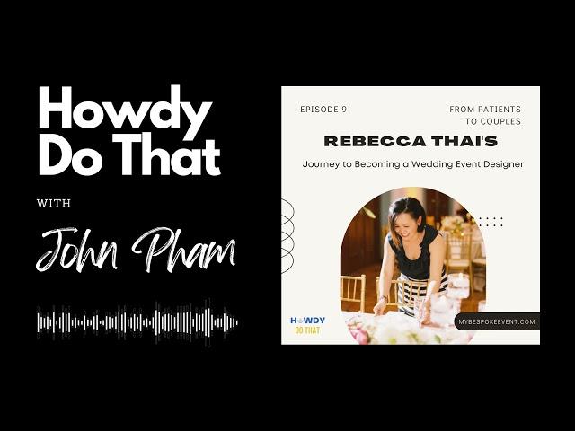 Oncology Floor Nurse to Wedding Event Designer | Rebecca Thai | John Pham Podcast #9