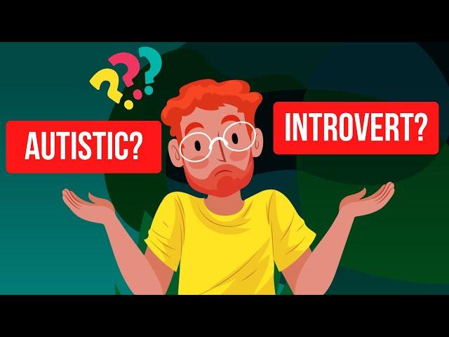 Are you actually autistic or are you really an introvert? (5 Ways To Know the Difference)