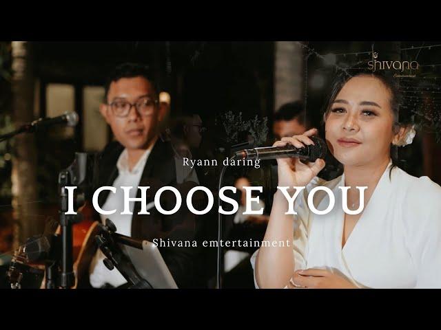 I CHOOSE YOU - RYANN DARLING | SHIVANA ENTERTAINMENT | WEDDING & GATHERING BAND BALI