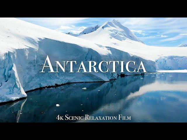 Antarctica 4K - Scenic Relaxation Film With Calming Music