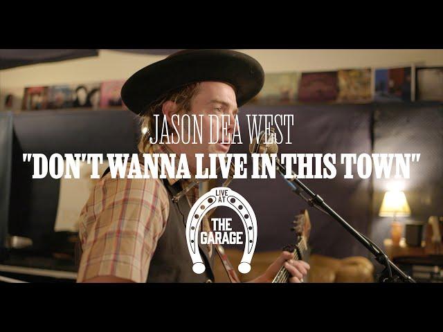 Jason Dea West - "Don't Wanna Live In This Town" (Live at The Garage)