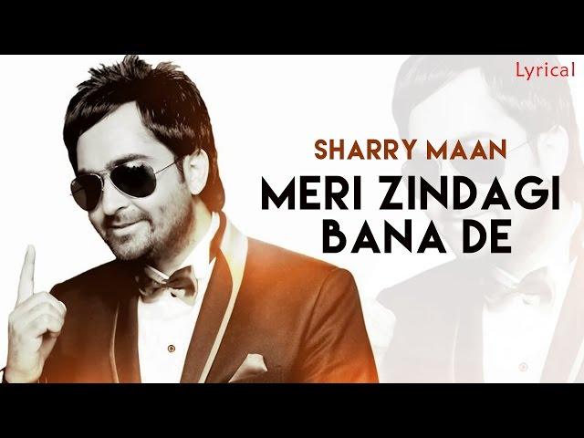 Sharry Mann - Meri Jindagi Bana De | Official Lyrical Video | New Punjabi Songs 2016