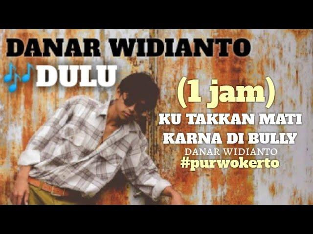 DANAR WIDIANTO - DULU ( 1 JAM FULL)