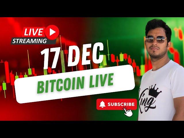 BITCOIN || 17 DEC || LIVE ANALYSIS