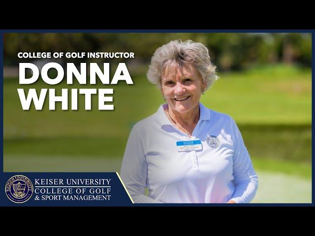 Meet Donna White, LPGA, PGA Professional and Instructor at Keiser University College of Golf