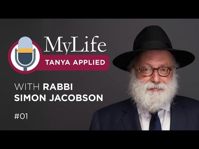 Ep. 1 -  MyLife: Tanya Applied with Rabbi Simon Jacobson