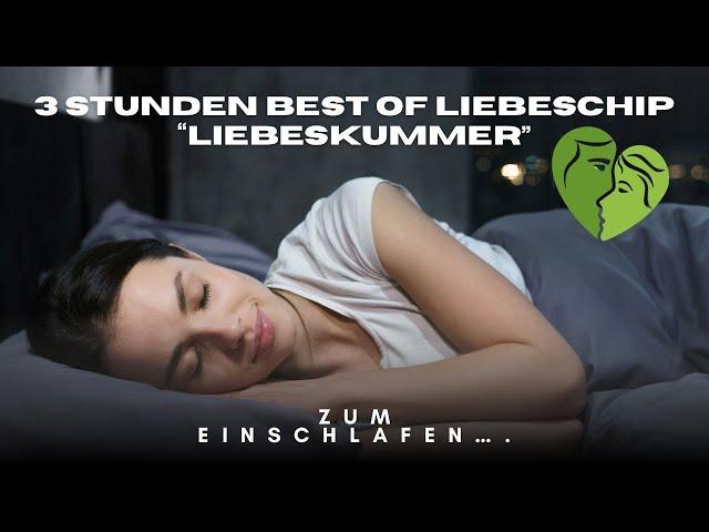 3 Stunden best of liebeschip gegen Liebeskummer (zum Einschlafen)