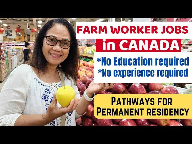 WORK AS FARM WORKER IN CANADA AND BECOME PERMANENT RESIDENT #lifeincanada  #buhaycanada