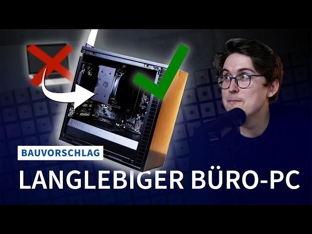 Ein Büro-PC für die Ewigkeit (vielleicht nicht ganz)