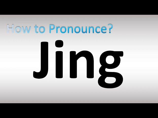 How to Pronounce Jing