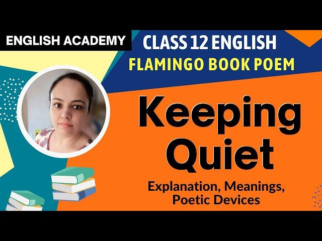 Keeping Quiet Class 12 English Flamingo book Poem 3 Explanation, Meanings, Poetic devices