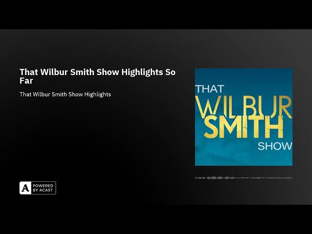 That Wilbur Smith Show Series 2 Episode 26 - Highlights So Far