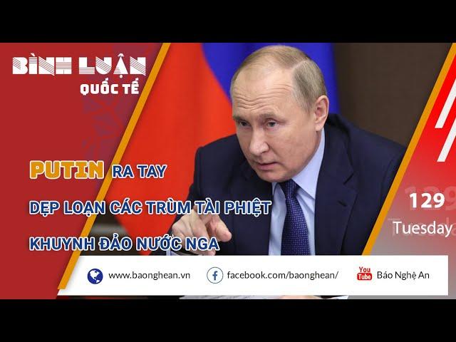 Putin ra tay dẹp loạn các trùm tài phiệt/ Phần 2: Nắm đấm thép và bàn tay nhung