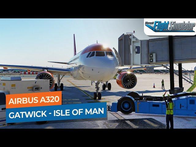 [MSFS] London Gatwick to Isle of Man (Return) - Airbus A320neo easyJet｜Drawyah
