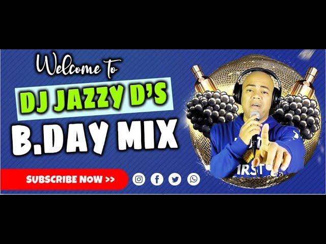 DJ JAZZY D BIRTHDAY MIX 2022