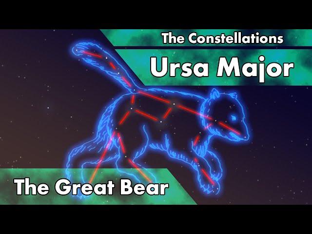 The Constellations - Ursa Major