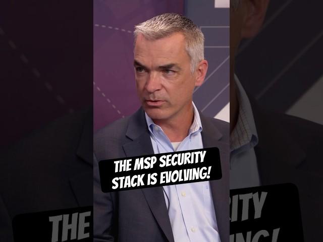 The MSP Security Stack Is Evolving!