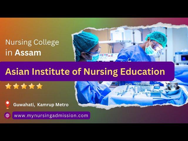 Asian Institute of Nursing - Kamrup Metro | Nursing Colleges in Assam | mynursingadmission.com