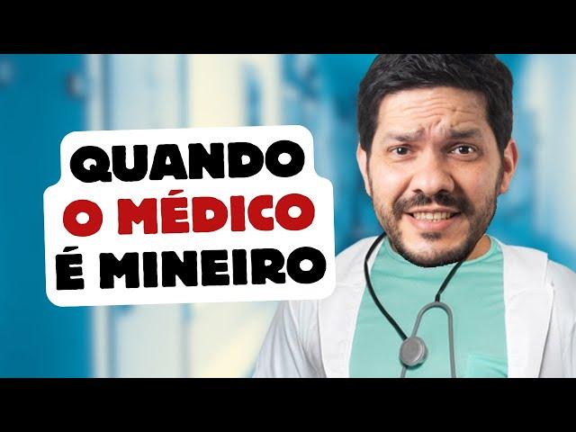 Quando o médico é mineiro