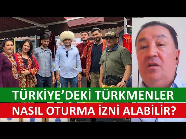 Türkiye'deki Türkmenler Nasıl Oturma İzni Alabilir? - Orta Asya Uzmanı Esedullah Oğuz Cevapladı