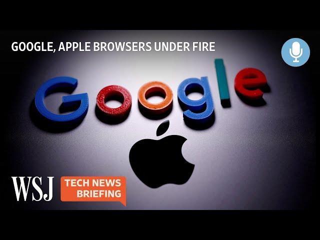 Browser Startups Say Chrome and Safari Are Anti-Competitive | WSJ Tech News Briefing