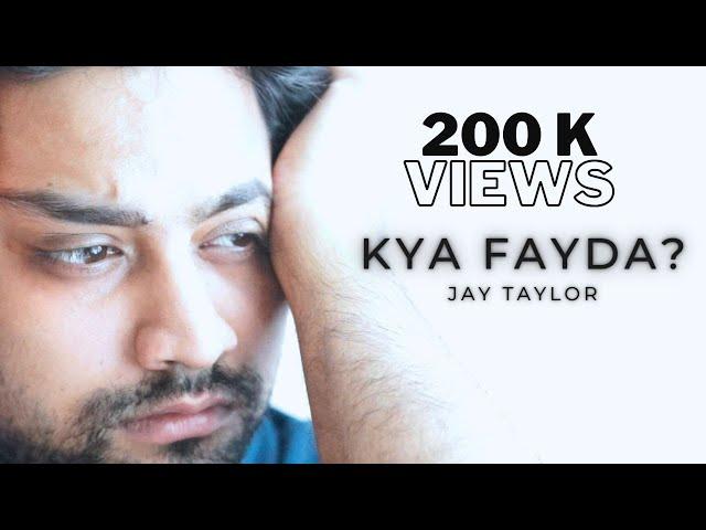 Kya Fayda? | Official Music Video | Jay Taylor