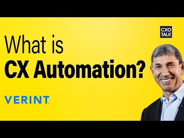 What is CX Automation? With Verint CEO Dan Bodner | CXOTalk #855