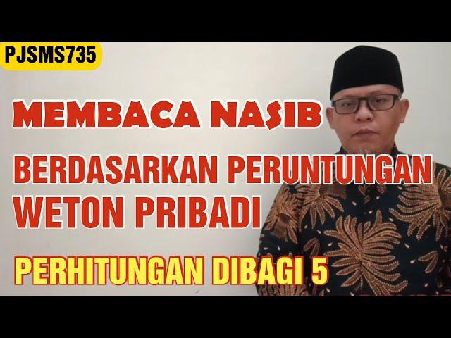 Membaca Nasib Berdasarkan Peruntungan Weton Pribadi | Perhitungan Dibagi 5 | PJSMS735