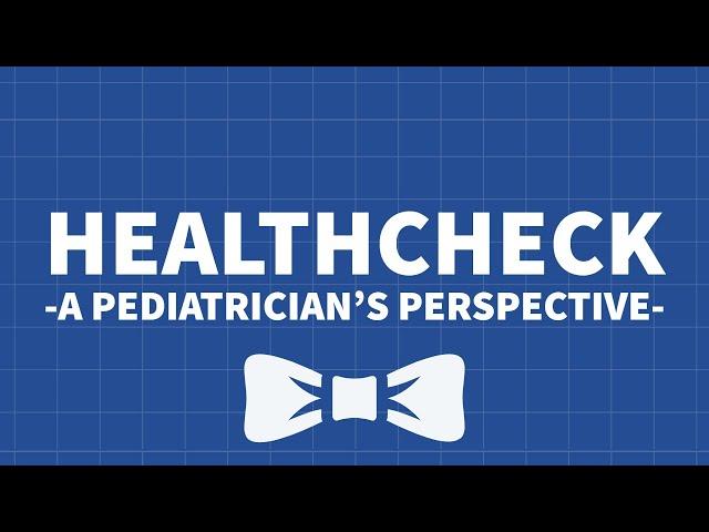 HealthCheck - A Pediatrician's Perspective