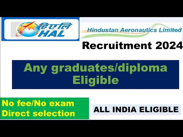 HAL recruitment 2024 for Apprentice/All graduates, diploma holders Eligible/Freshers Eligible/No fee