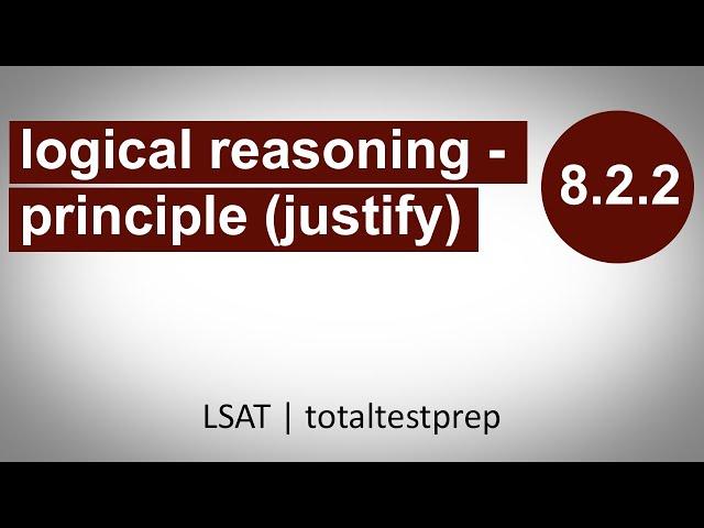 08.02.02 - Logical Reasoning - Principle (Justify) Question Type - Intro