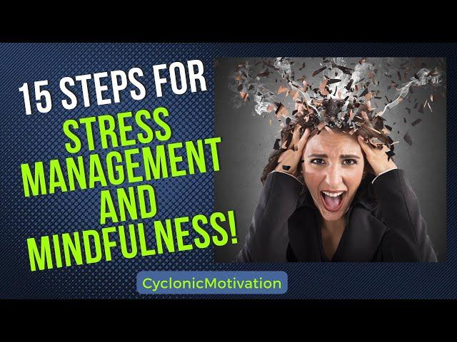 15 Steps For Stress Management and Mindfulness! by CyclonicMotivation