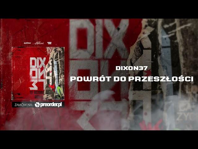 Dixon 37 - Powrót do przeszłości (prod. Poszwixxx)