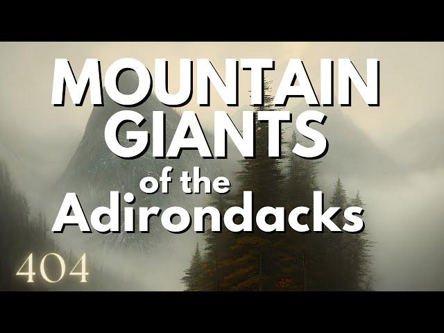 iNTO THE FRAY 404: Mountain Giants of the Adirondacks