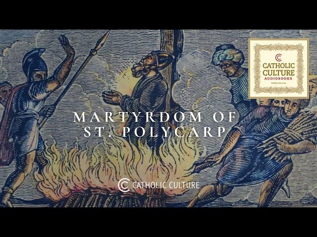 The Martyrdom of St. Polycarp | Catholic Culture Audiobooks