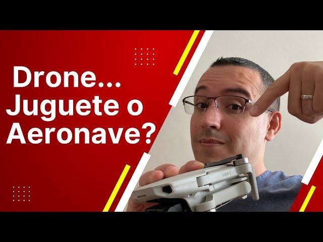 DRONE... JUGUETE O AERONAVE?