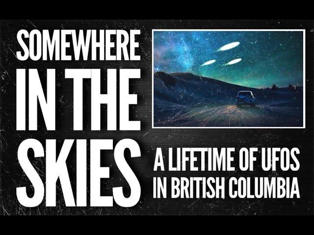Somewhere in the Skies | A Lifetime of UFOs in British Columbia