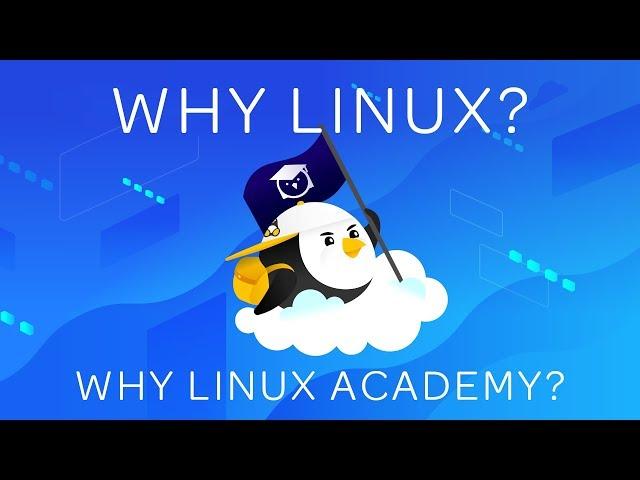 Why Linux? — Why Linux Academy?