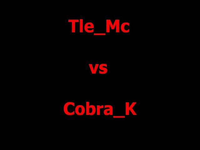 Tle Mc vs CobraK